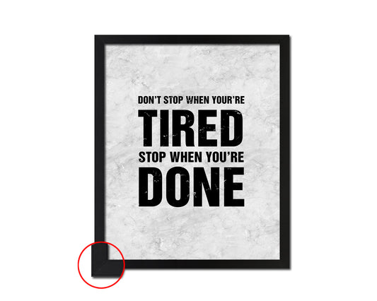 Don't stop when youre tired Quote Framed Print Wall Art Decor Gifts