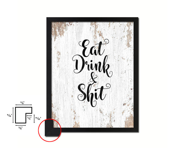 Eat Drink & Shit Quote Framed Print Home Decor Wall Art Gifts