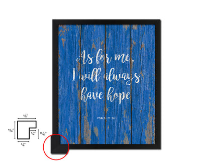 As for me, I will always have hope, Psalm 71:14 Quote Framed Print Home Decor Wall Art Gifts