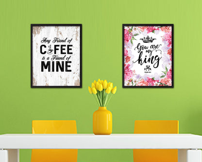 Any friend of coffee is a friend of mine Quote Framed Artwork Print Wall Decor Art Gifts