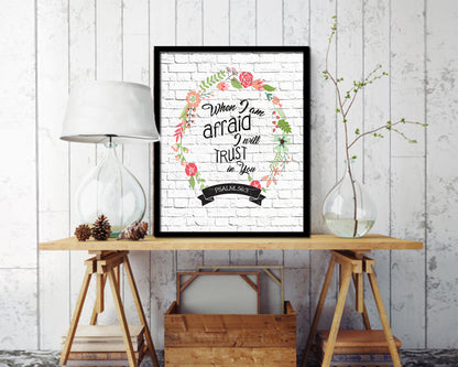 When I am afraid I will trust in you, Psalm 56:3 Quote Framed Print Home Decor Wall Art Gifts
