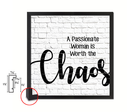 A passionate woman is worth the chaos Quote Framed Print Home Decor Wall Art Gifts