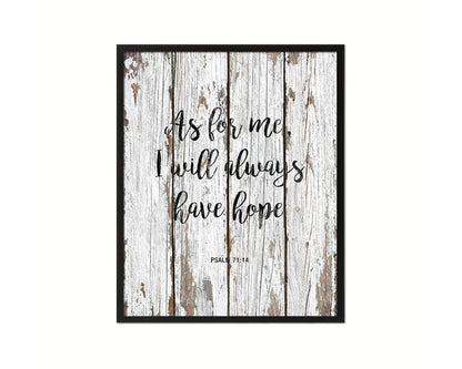 As for me, I will always have hope, Psalm 71:14 Quote Wood Framed Print Home Decor Wall Art Gifts