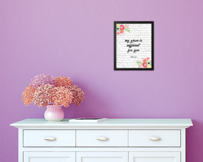 My grace is sufficient for you, 2 Corinthians 12:9 Quote Framed Print Home Decor Wall Art Gifts