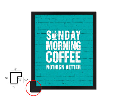 Sunday morning coffee nothing better Quotes Framed Print Home Decor Wall Art Gifts