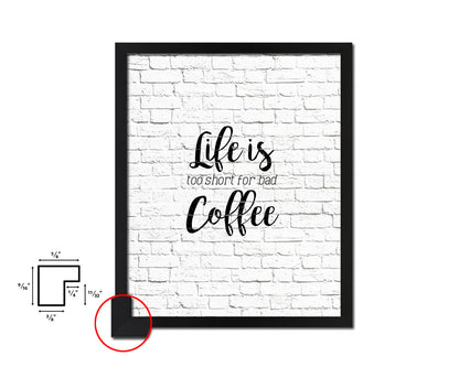 Life is too short for bad coffee Quote Framed Artwork Print Wall Decor Art Gifts