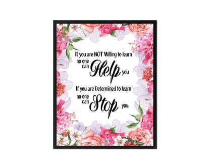 If you are not willing to learn, no one can help you Quote Framed Print Home Decor Wall Art Gifts