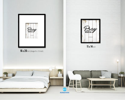 Pray is the weapon, 2 Corinthians 10:4 Quote Framed Print Home Decor Wall Art Gifts