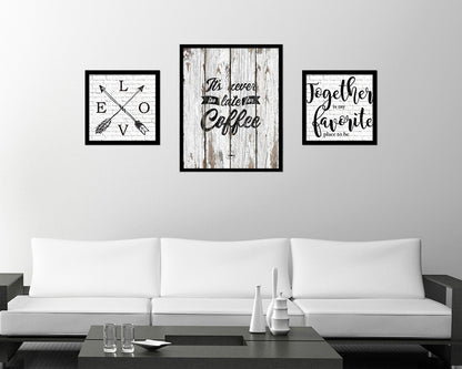 It's never too late for coffee Quote Framed Artwork Print Wall Decor Art Gifts