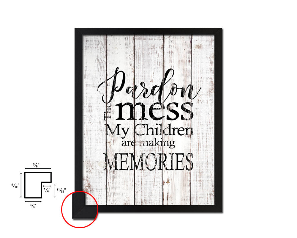 Pardon the mess my children are making White Wash Quote Framed Print Wall Decor Art