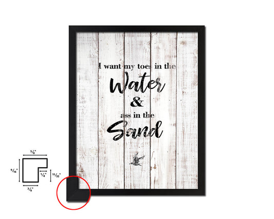 I want my toes in the water in the sand White Wash Quote Framed Print Wall Decor Art