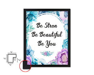 Be strong be beautiful be you Quote Boho Flower Framed Print Wall Decor Art