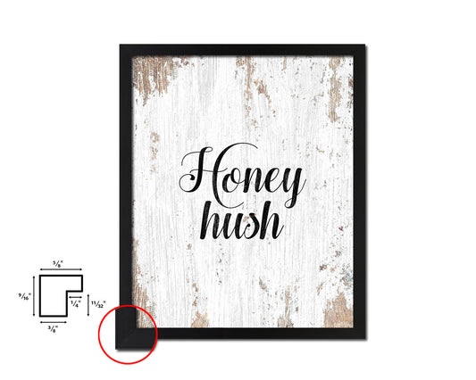 Honey hush Quote Framed Artwork Print Home Decor Wall Art Gifts