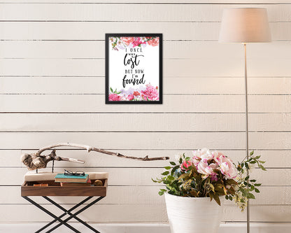 I once was lost but now I'm found Quote Framed Print Home Decor Wall Art Gifts