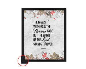 The grass withers & the flowers fade, Isaiah 40-8 Bible Scripture Verse Framed Art