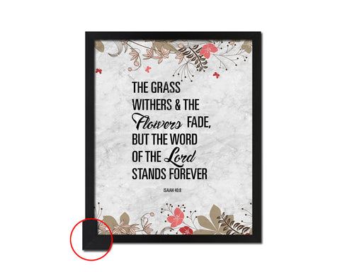 The grass withers & the flowers fade, Isaiah 40-8 Bible Scripture Verse Framed Art
