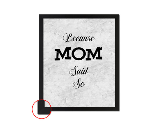 Because mom said so Quote Framed Print Wall Art Decor Gifts