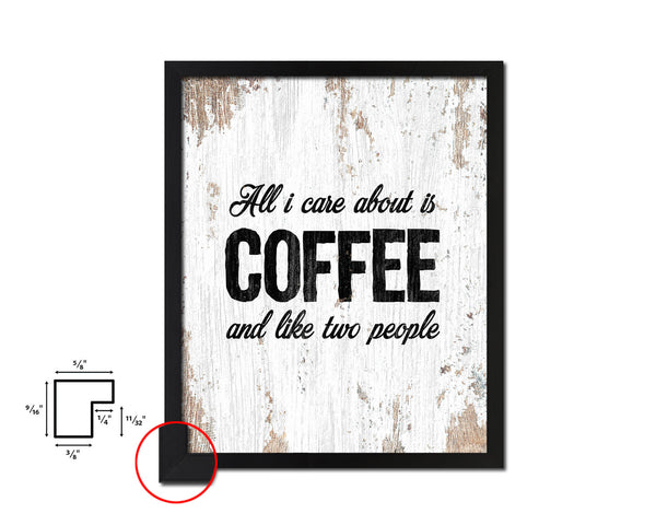 All I care about is coffee and like two people Quote Framed Artwork Print Wall Decor Art Gifts