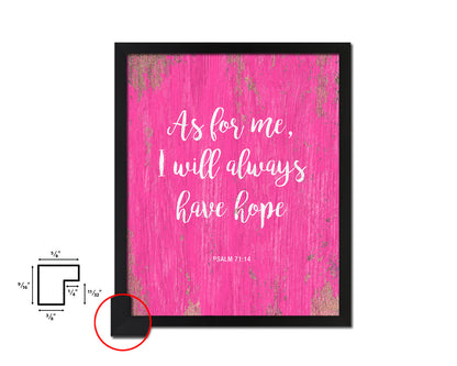 As for me, I will always have hope, Psalm 71:14 Quote Framed Print Home Decor Wall Art Gifts