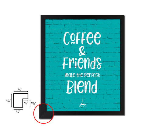 Coffee & friends make the perfect blend Quotes Framed Print Home Decor Wall Art Gifts