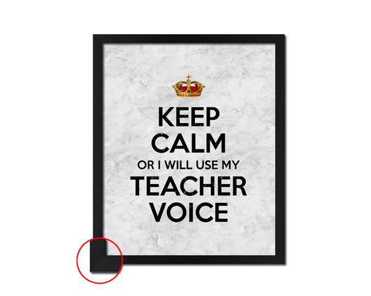 Keep calm or I will use my teacher voice Quote Framed Print Wall Art Decor Gifts