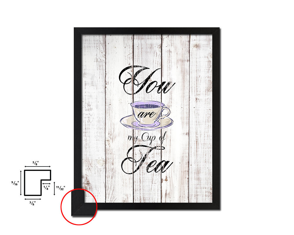 you are my cup of tea White Wash Quote Framed Print Wall Decor Art