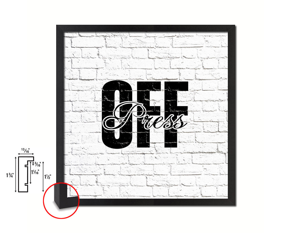 Press off Quote Framed Print Home Decor Wall Art Gifts