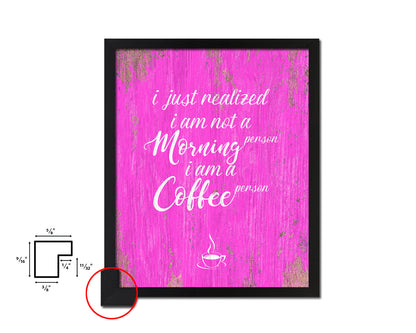 I just realized I am not a morning person Quotes Framed Print Home Decor Wall Art Gifts