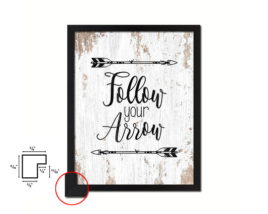 Follow your arrow Quote Framed Print Home Decor Wall Art Gifts