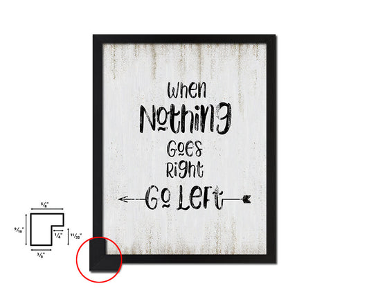 When nothing goes right go left Quote Wood Framed Print Wall Decor Art