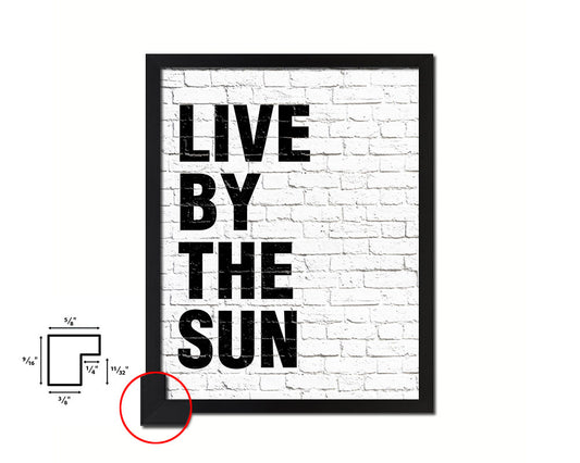 Live by the sun Quote Framed Print Home Decor Wall Art Gifts