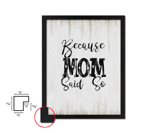 Because mom said so Quote Wood Framed Print Wall Decor Art