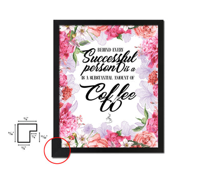 Behind every successful person is a substantial amount of coffee Quote Framed Artwork Print Wall Decor Art Gifts