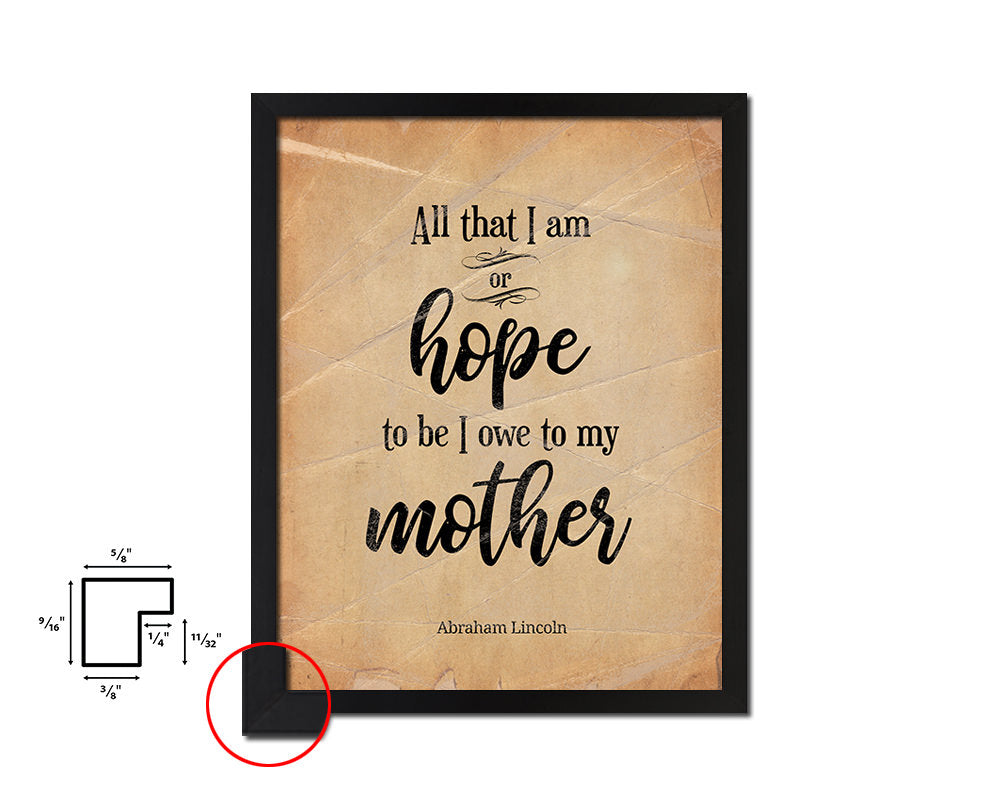 All that I am or hope to be Abraham Lincoln Quote Paper Artwork Framed Print Wall Decor Art
