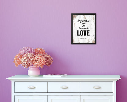 Let all that you do be done in love Quote Framed Print Home Decor Wall Art Gifts