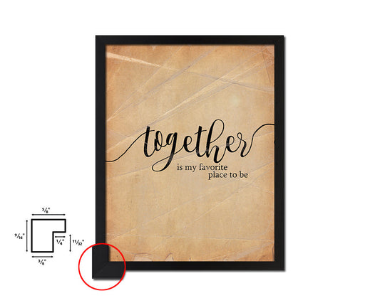 Together is my favorite place to be Quote Paper Artwork Framed Print Wall Decor Art