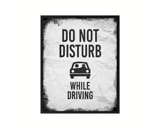 Do not disturb while driving Notice Danger Sign Framed Print Home Decor Wall Art Gifts