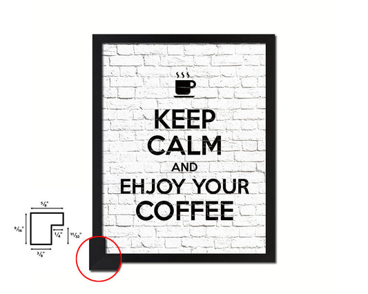 Keep calm and enjoy your coffee Quote Framed Print Home Decor Wall Art Gifts