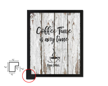 Coffee time is any time Open 24hrs Quote Framed Artwork Print Wall Decor Art Gifts
