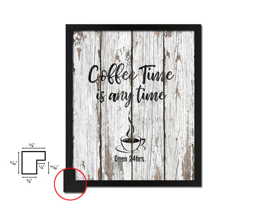 Coffee time is any time Open 24hrs Quote Framed Artwork Print Wall Decor Art Gifts