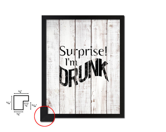 Surprise I'm drunk White Wash Quote Framed Print Wall Decor Art