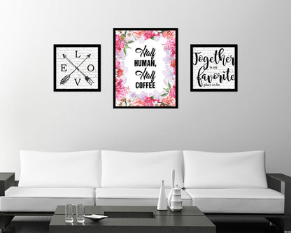 Half human, half coffee Quote Framed Artwork Print Wall Decor Art Gifts