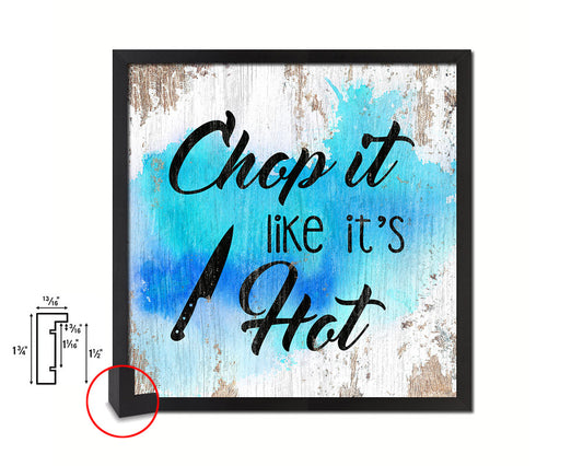 Chop it like it's hot Quote Framed Print Home Decor Wall Art Gifts