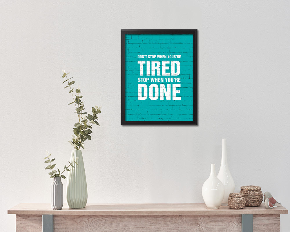Don't stop when youre tired Quote Framed Print Home Decor Wall Art Gifts
