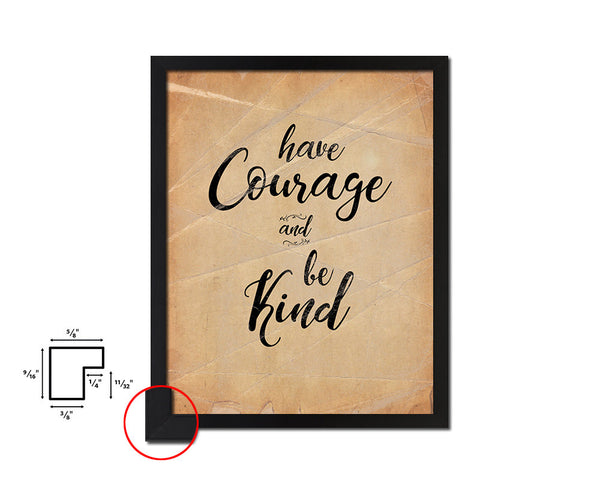 Have courage and be kind Quote Paper Artwork Framed Print Wall Decor Art