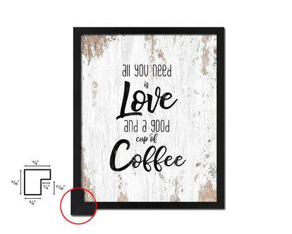 All you need is love and a good cup of coffee Quote Framed Artwork Print Wall Decor Art Gifts