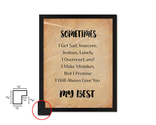 Sometimes I get sad insecure jealous  Quote Paper Artwork Framed Print Wall Decor Art