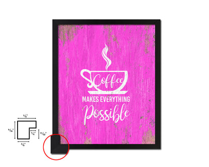 Coffee makes everything possible Quotes Framed Print Home Decor Wall Art Gifts