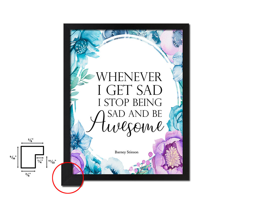 Whenever I get sad I stop being sad Quote Boho Flower Framed Print Wall Decor Art