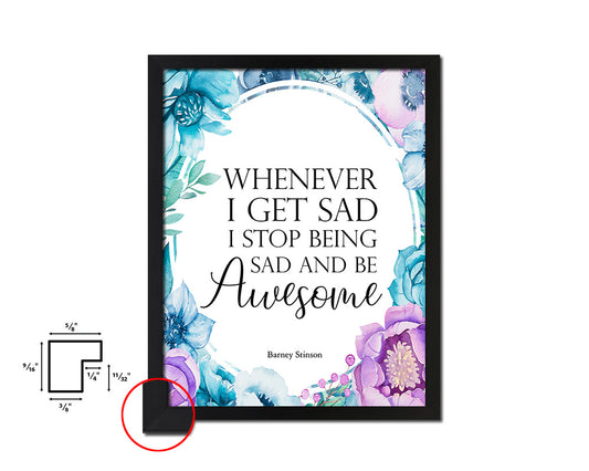 Whenever I get sad I stop being sad Quote Boho Flower Framed Print Wall Decor Art